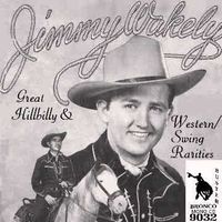 Jimmy Wakely - Great Hillbilly & Western Swing Rarities